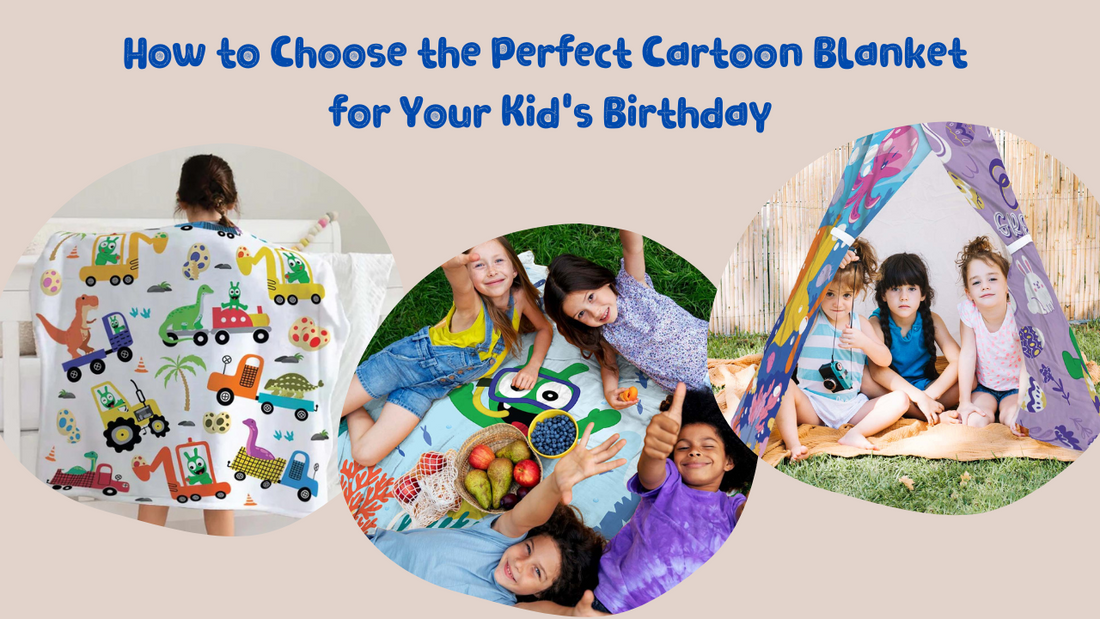 How to Choose the Perfect Cartoon Blanket for Your Kid's Birthday